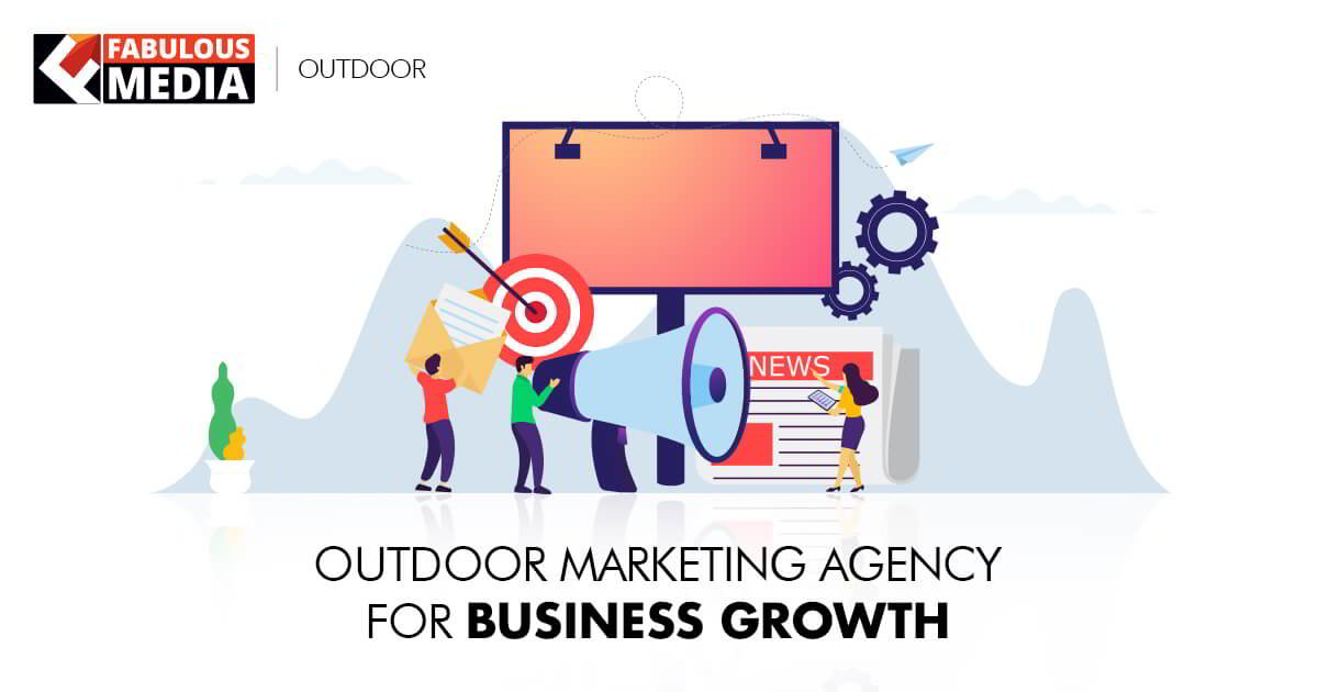 Outdoor Marketing Digital Marketing Agency Fabulous Media