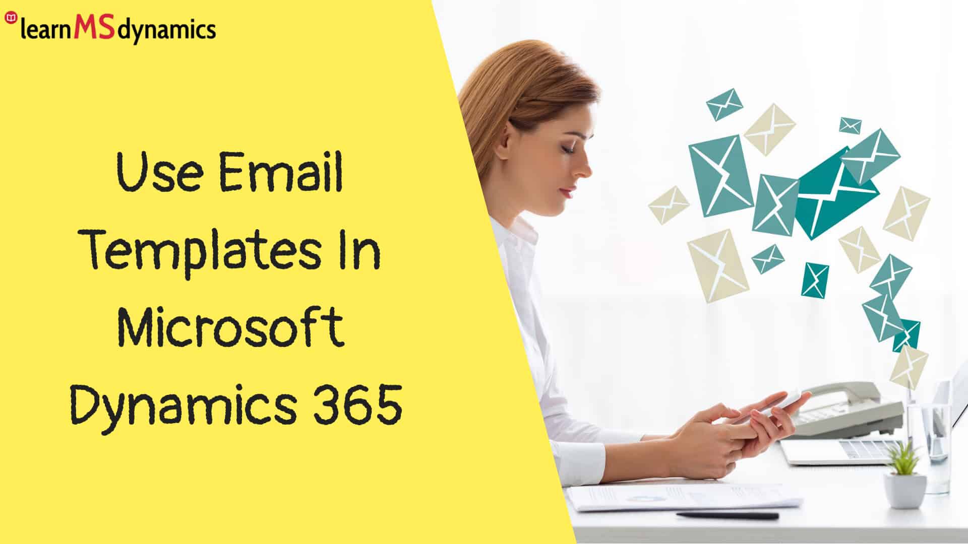 Use Email Templates In Microsoft Dynamics 365