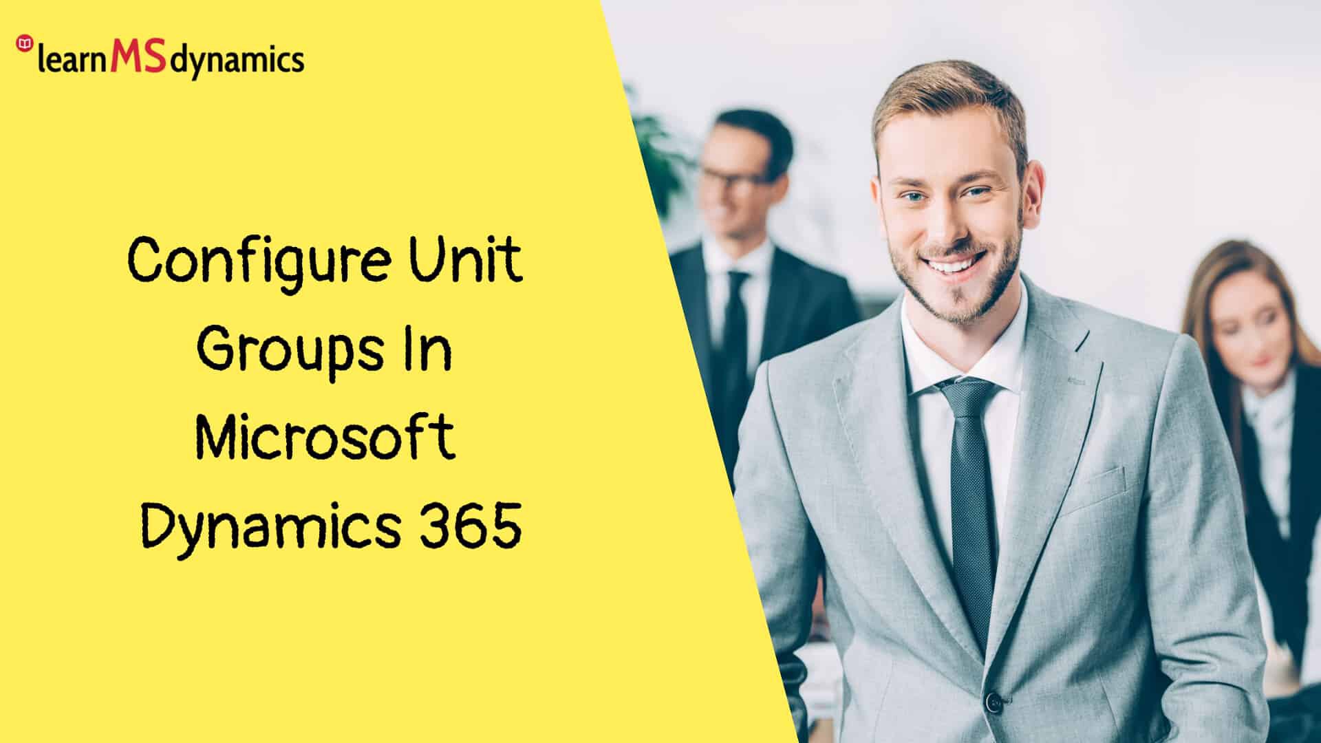 Configure Unit Groups In Microsoft Dynamics 365