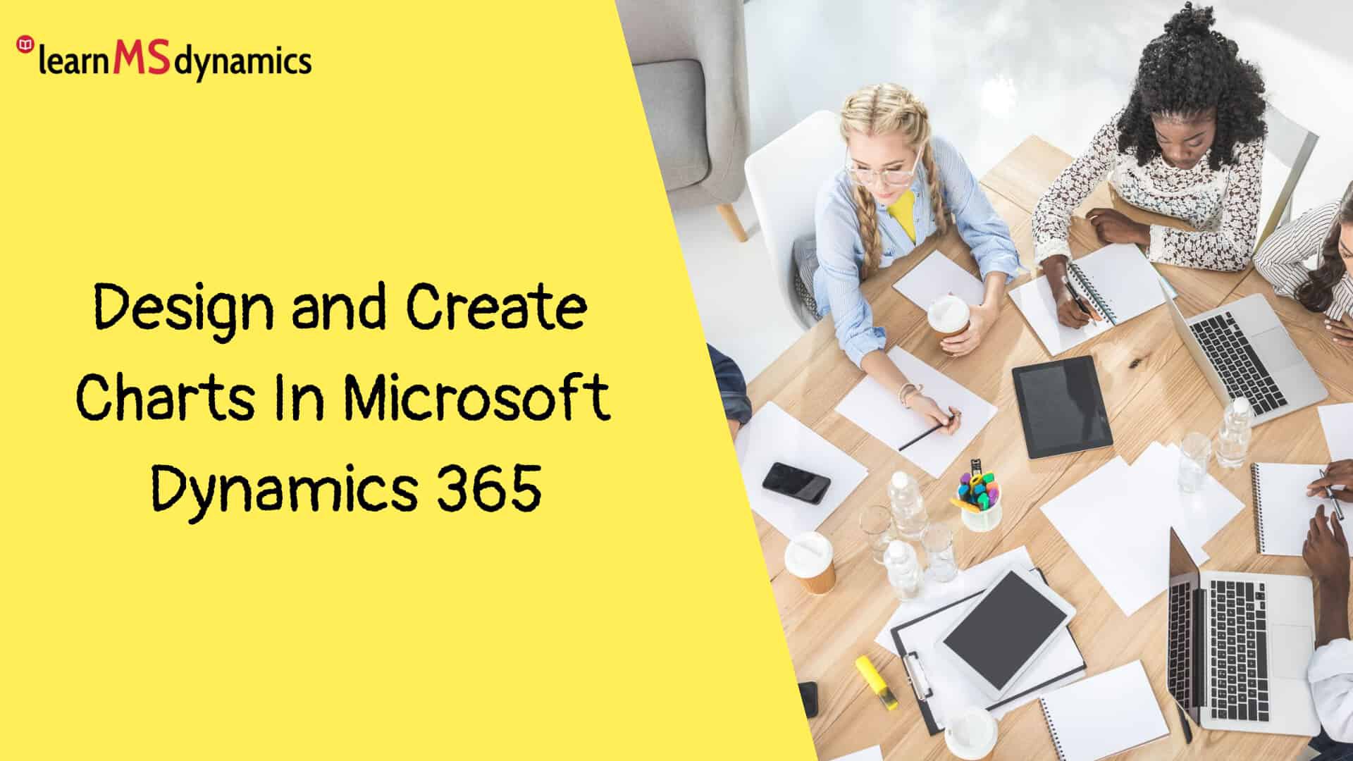 Design and Create Charts In Microsoft Dynamics 365