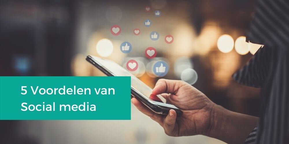 5 Voordelen social media